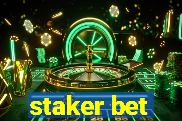 staker bet